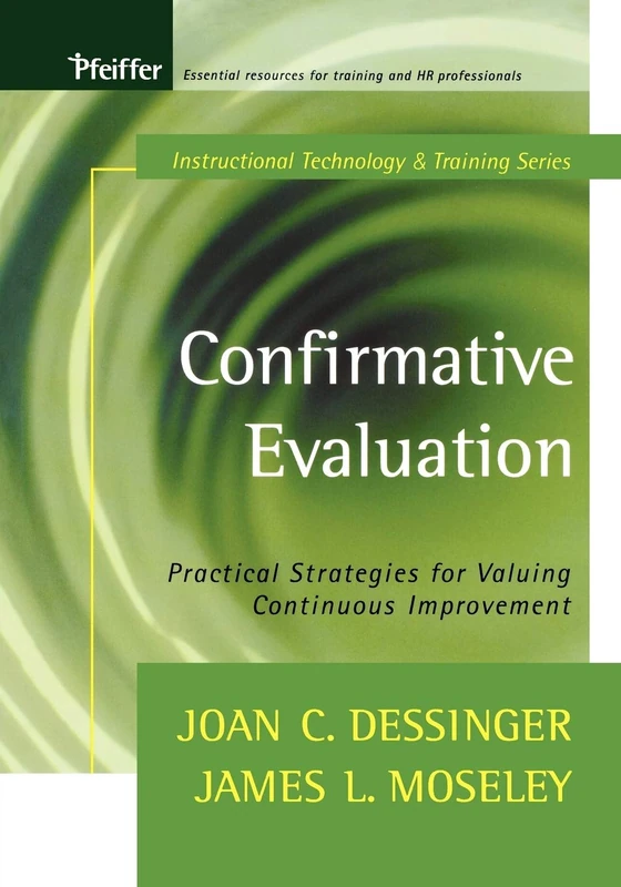 Confirmative Evaluation: Practical Strategies for Valuing Continuous Improvement (Tech Training Series)