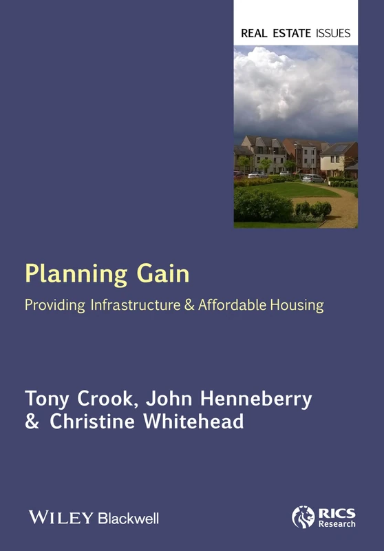 Planning Gain: Providing Infrastructure and Affordable Housing (Real Estate Issues)