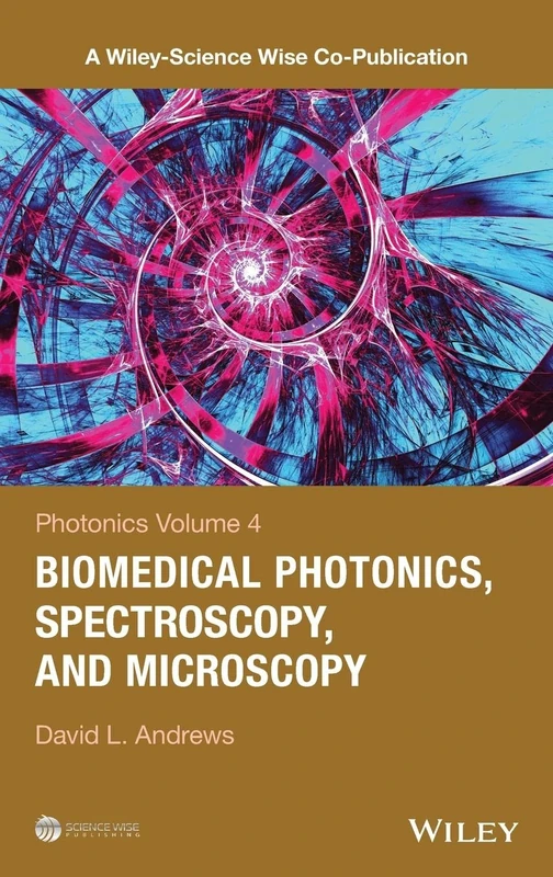 Photonics, Volume 4: Biomedical Photonics, Spectroscopy, and Microscopy (A Wiley-Science Wise Co-Publication)