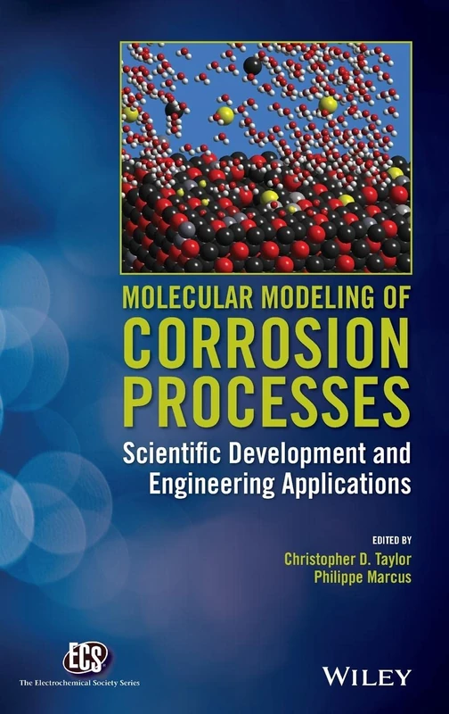 Molecular Modeling of Corrosion Processes: Scientific Development and Engineering Applications (The ECS Series of Texts and Monographs)