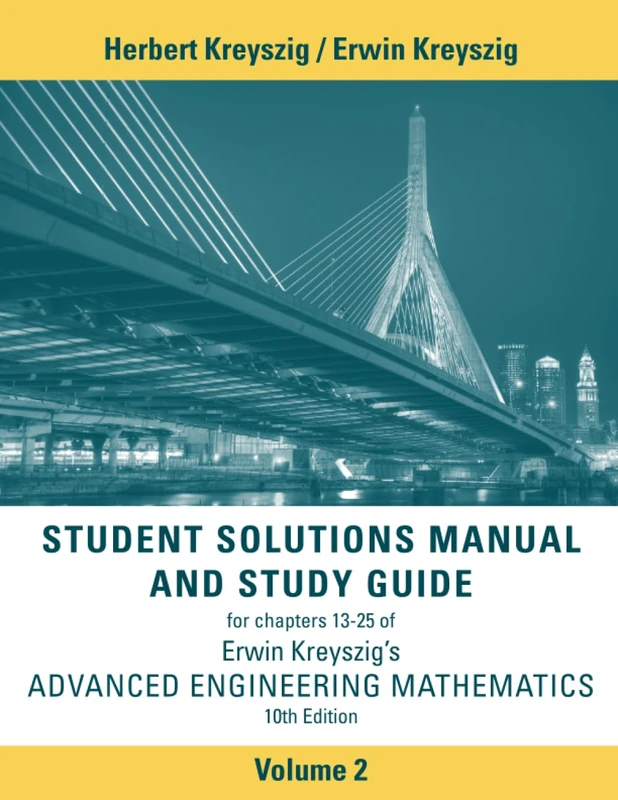 Advanced Engineering Mathematics, Student Solutions Manual and Study Guide, Volume 2: Chapters 13 - 25: Complex Analysis, Numeric Analysis, ... Probability, Statistics for Chapters 13-25