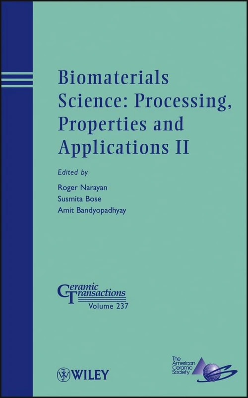 Biomaterials Science: Processing, Properties and Applications II: 237 (Ceramic Transactions Series)