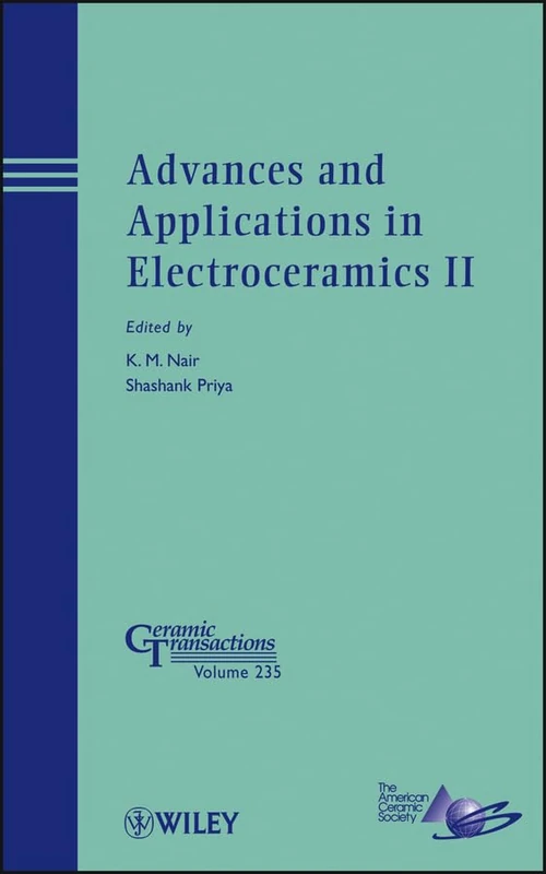 Advances and Applications in Electroceramics II: 235 (Ceramic Transactions Series)