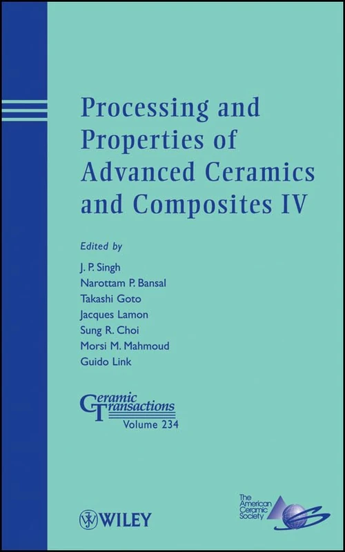 Processing and Properties of Advanced Ceramics and Composites IV: 234 (Ceramic Transactions Series)