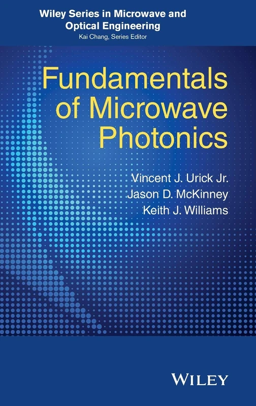 Fundamentals of Microwave Photonics (Wiley Series in Microwave and Optical Engineering)