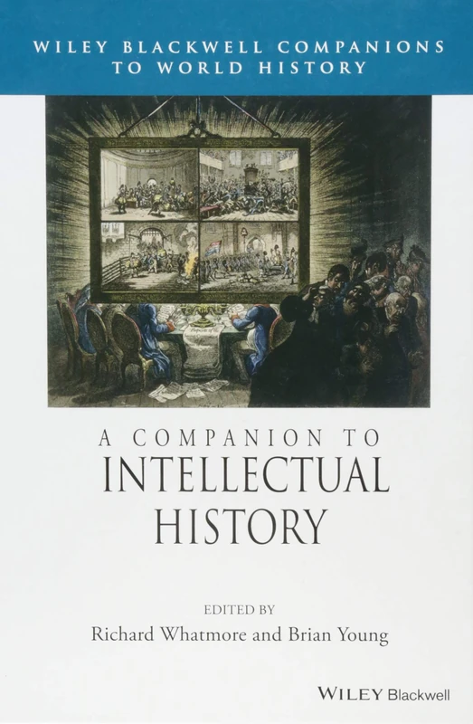 A Companion to Intellectual History (Wiley Blackwell Companions to World History)