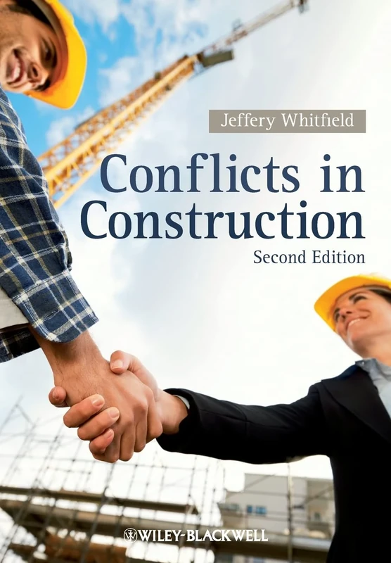Conflict in Construction: Avoiding, Managing, Resolving