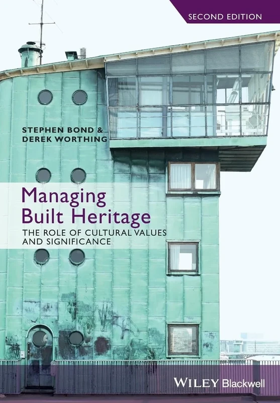 Managing Built Heritage: The Role of Cultural Values and Significance