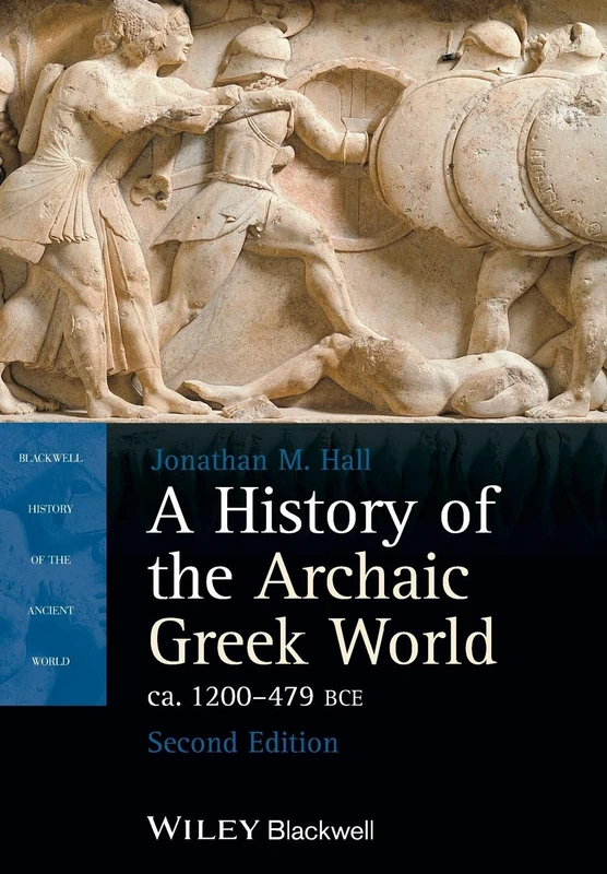 A History of the Archaic Greek World, ca. 1200-479 BCE, 2nd Edition