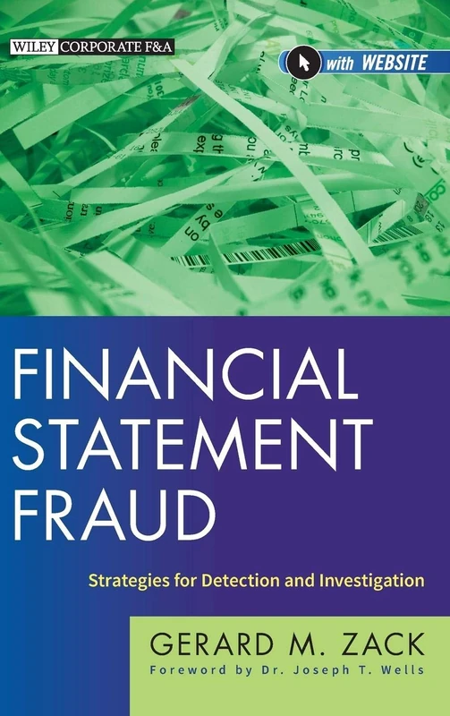 Financial Statement Fraud: Strategies for Detection and Investigation: 632 (Wiley Corporate F&A)