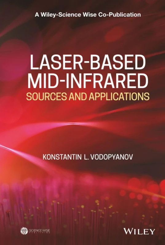 Laser-based Mid-infrared Sources and Applications (A Wiley-Science Wise Co-Publication)