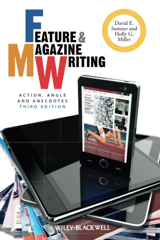 Feature and Magazine Writing: Action, Angle, and Anecdotes