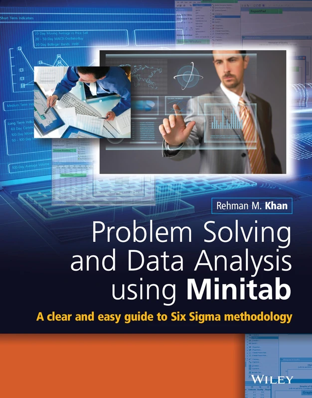 Problem Solving and Data Analysis Using Minitab: A Clear and Easy Guide to Six Sigma Methodology