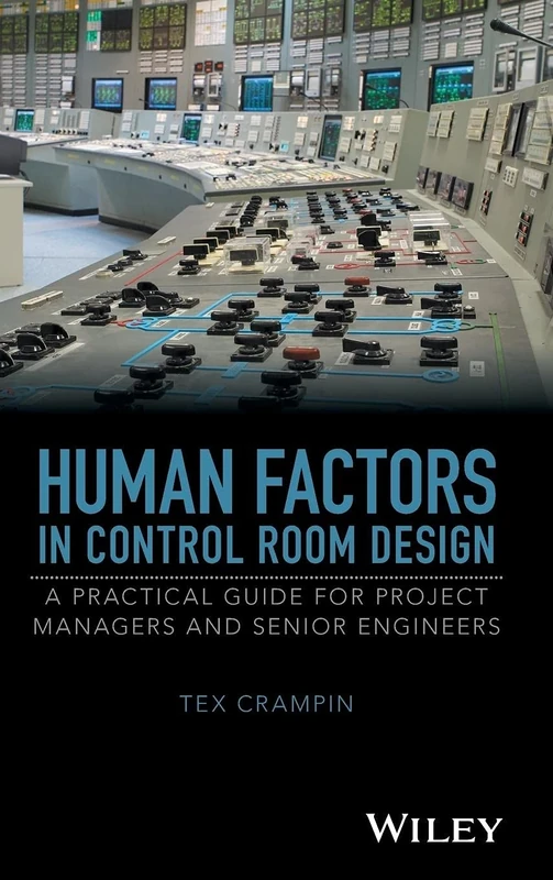 Human Factors in Control Room Design: A Practical Guide for Project Managers and Senior Engineers