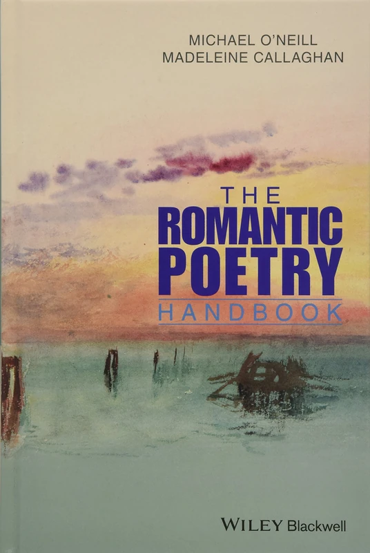 The Romantic Poetry Handbook (Wiley Blackwell Literature Handbooks)