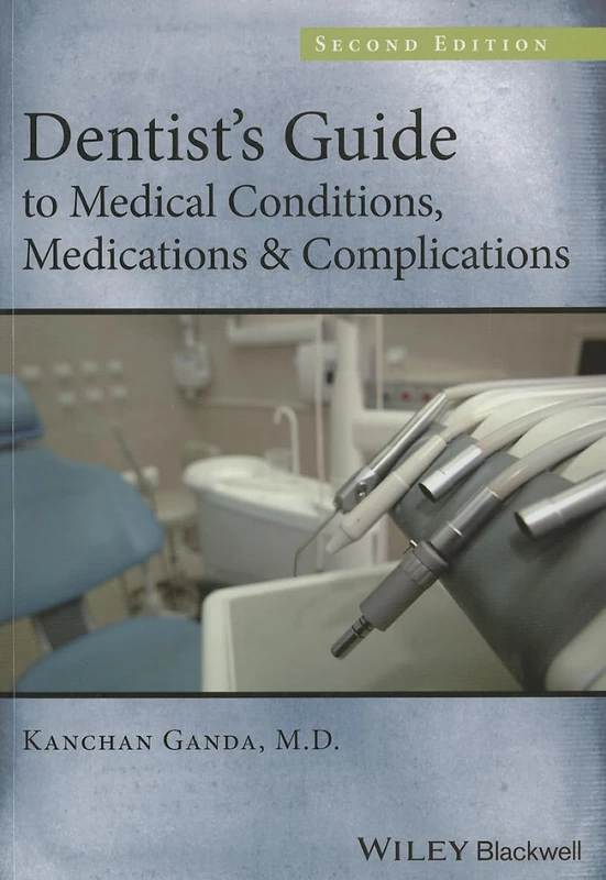 Dentist's Guide to Medical Conditions, Medications and Complications, 2nd Edition