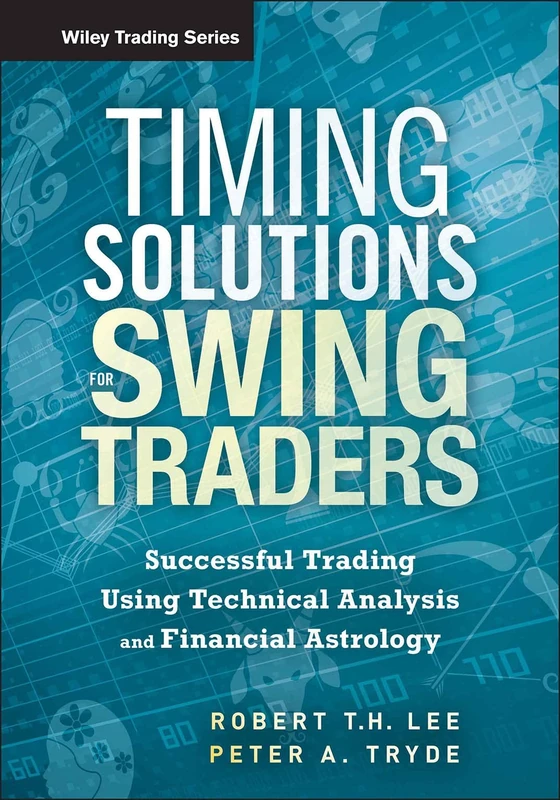 Timing Solutions for Swing Traders: Successful Trading Using Technical Analysis and Financial Astrology (Wiley Trading)