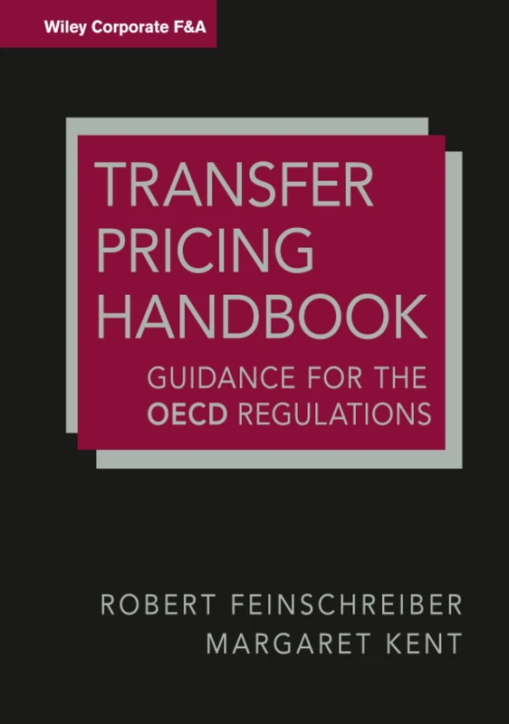 Transfer Pricing Handbook: Guidance on the OECD Regulations: 588 (Wiley Corporate F&A)