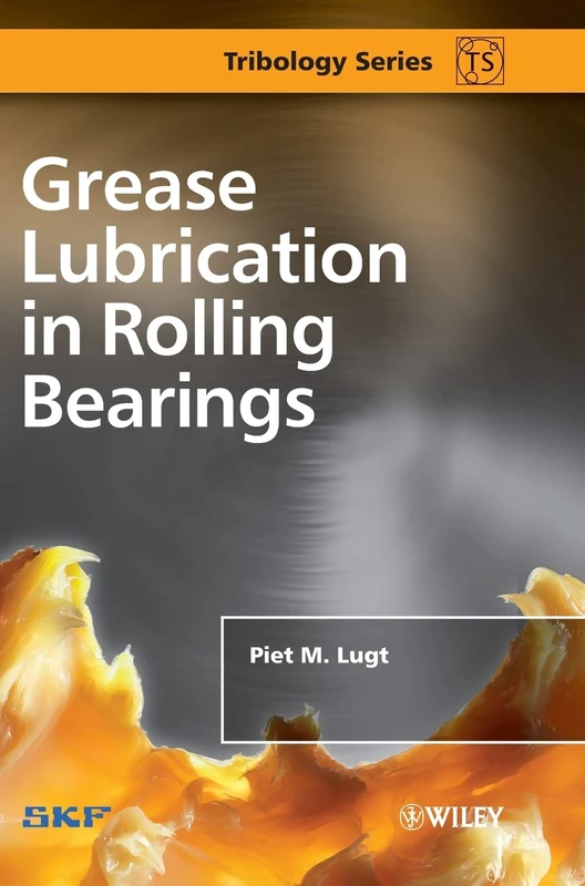 Grease Lubrication in Rolling Bearings (Tribology in Practice Series)