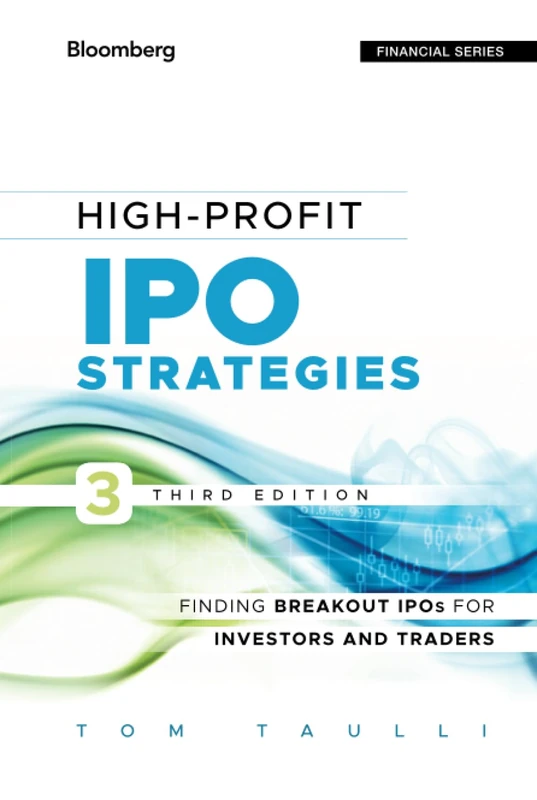 High-Profit IPO Strategies: Finding Breakout IPOs for Investors and Traders: 570 (Bloomberg Financial)