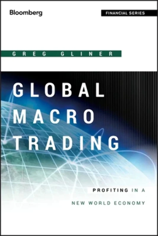 Global Macro Trading: Profiting in a New World Economy: 567 (Bloomberg Financial)