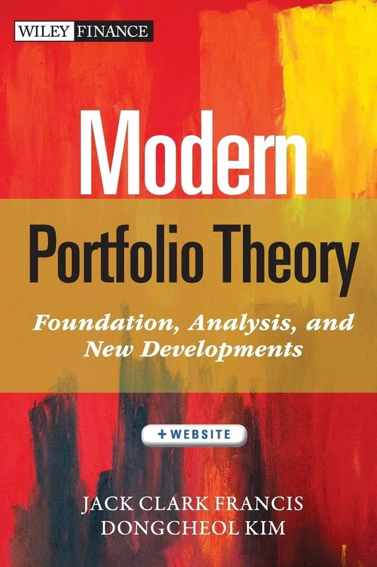 Modern Portfolio Theory, + Website: Foundations, Analysis, and New Developments: 795 (Wiley Finance)