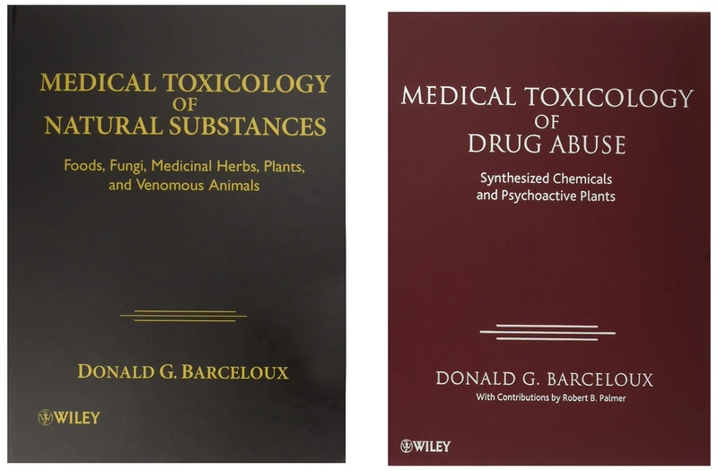 Medical Toxicology, 2 Volume Set: Synthesized Chemicals and Psychoactive Plants/ Foods, Fungi, Medicinal Herbs, Plants, and Venomous Animals
