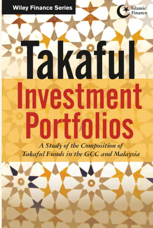 Takaful Investment Portfolios: A Study of the Composition of Takaful Funds in the GCC and Malaysia: 776 (Wiley Finance)