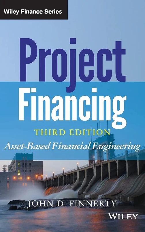 Project Financing: Asset-Based Financial Engineering: 852 (Wiley Finance)