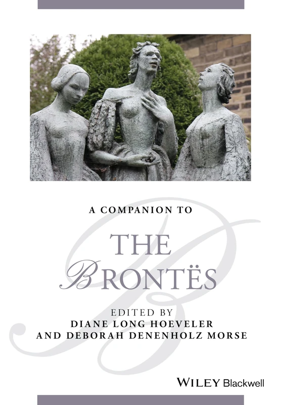 A Companion to the Brontës (Blackwell Companions to Literature and Culture)