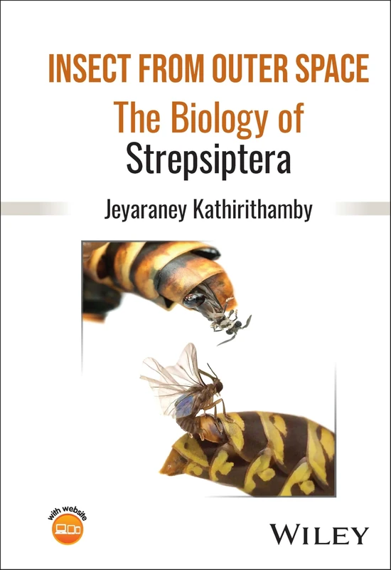 Insect from Outer Space: The Biology of Strepsiptera