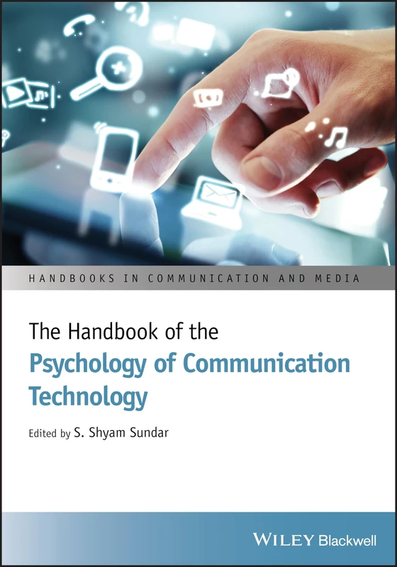 The Handbook of the Psychology of Communication Technology: 35 (Handbooks in Communication and Media)