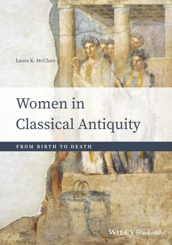 Women in Classical Antiquity: From Birth to Death