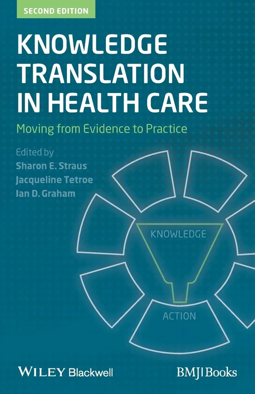 Knowledge Translation in Health Care: Moving from Evidence to Practice, 2nd Edition