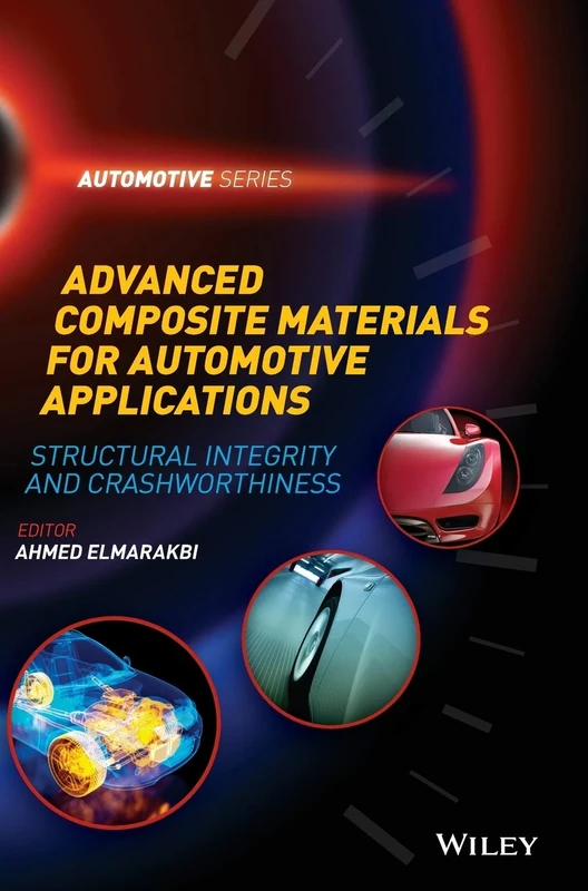Advanced Composite Materials for Automotive Applications: Structural Integrity and Crashworthiness (Automotive Series)