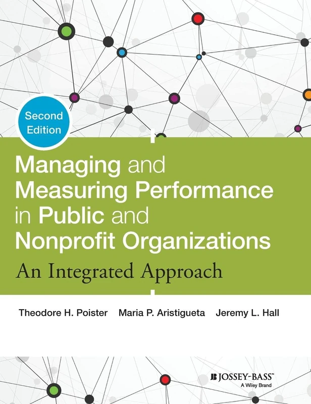 Managing and Measuring Performance in Public and Nonprofit Organizations: An Integrated Approach, 2nd Edition