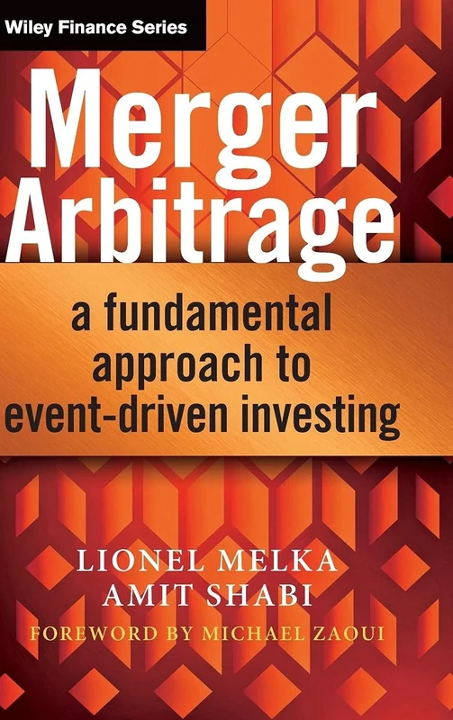 Merger Arbitrage: A Fundamental Approach to Event-Driven Investing (The Wiley Finance Series)