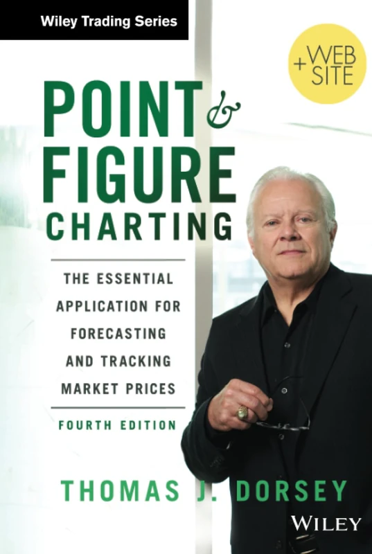 Point and Figure Charting: The Essential Application for Forecasting and Tracking Market Prices: 543 (Wiley Trading)