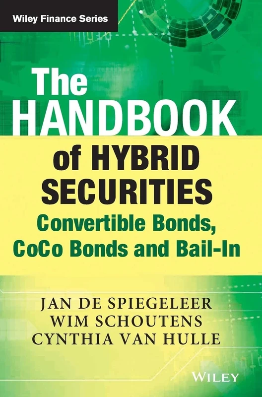 The Handbook of Hybrid Securities: Convertible Bonds, CoCo Bonds, and Bail-In (The Wiley Finance Series)