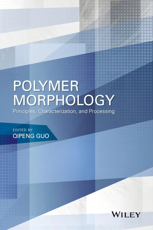 Wiley Polymer Morphology: Principles, Characterization, and Processing