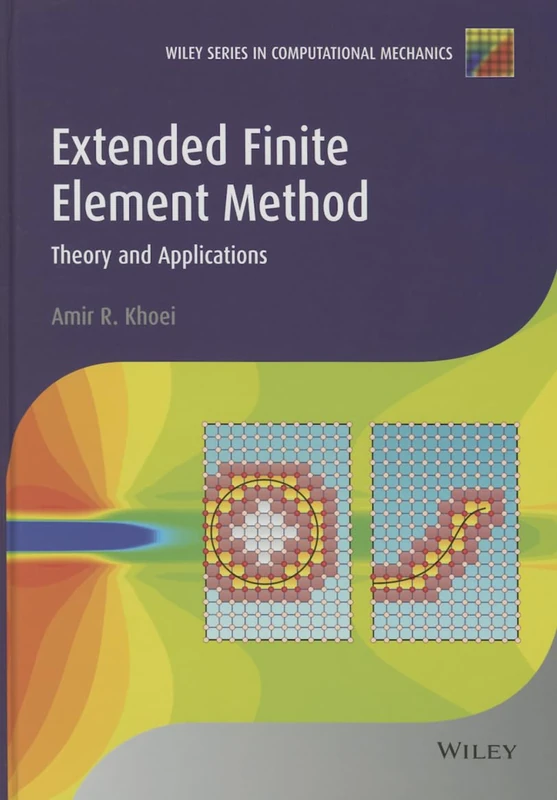 Extended Finite Element Method: Theory and Applications (Wiley Series in Computational Mechanics)