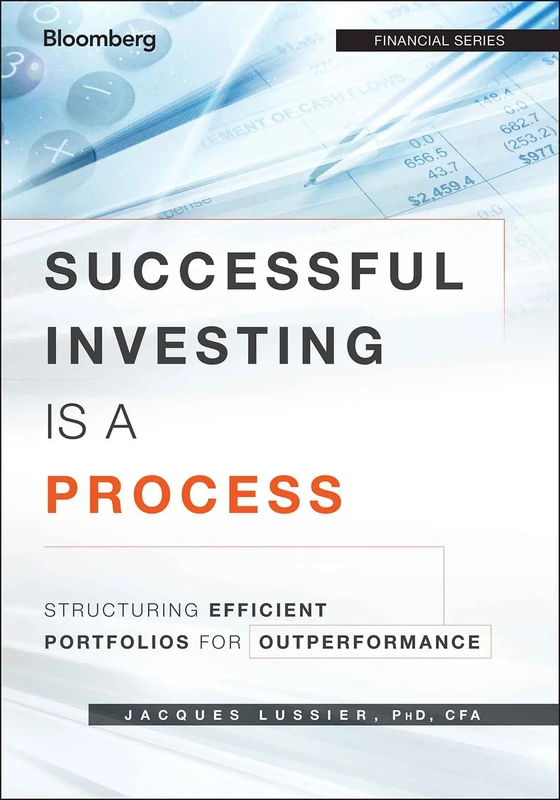 Successful Investing Is a Process: Structuring Efficient Portfolios for Outperformance (Financial)