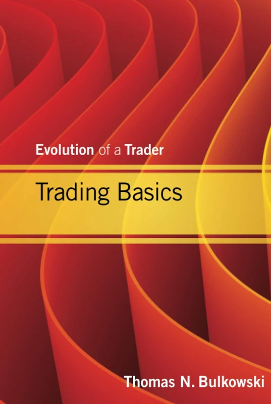 Trading Basics: Evolution of a Trader: 589 (Wiley Trading)