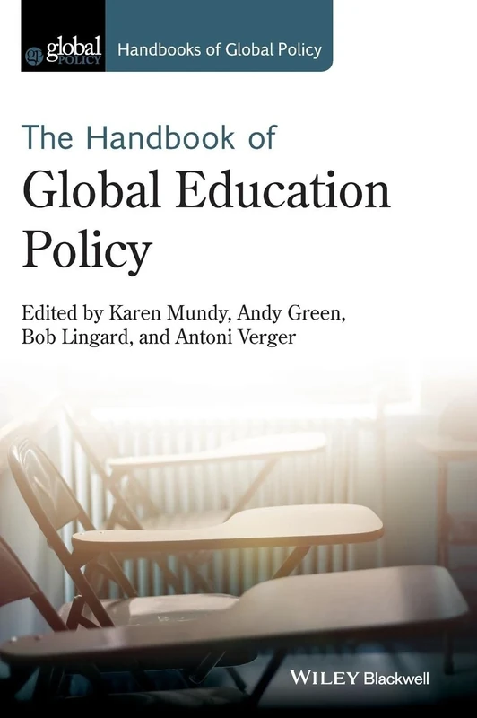 Handbook of Global Education Policy (Handbooks of Global Policy)