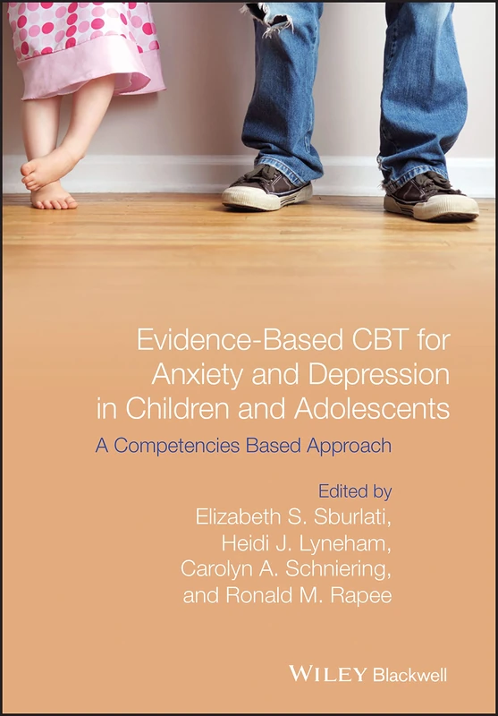 Evidence-Based CBT for Anxiety and Depression in Children and Adolescents: A Competencies Based Approach