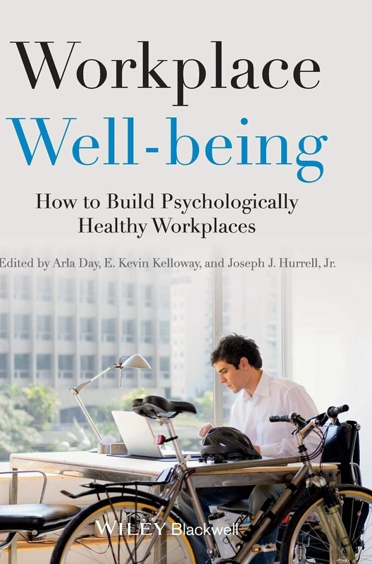 Workplace Well-Being: How to Build Psychologically Healthy Workplaces