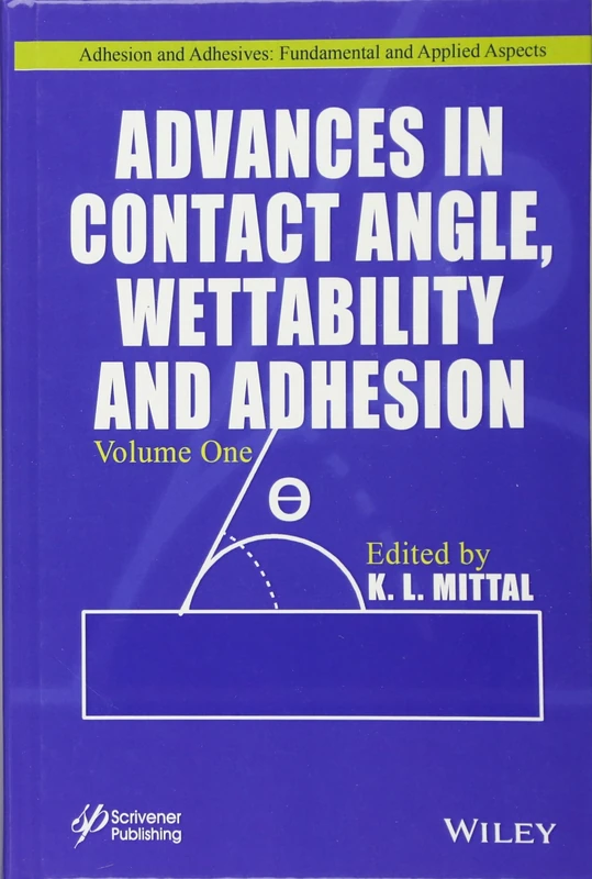 Advances in Contact Angle, Wettability and Adhesion, Volume 1 (Adhesion and Adhesives: Fundamental and Applied Aspects)