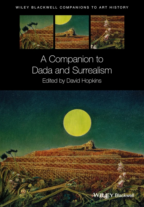 A Companion to Dada and Surrealism (Blackwell Companions to Art History)