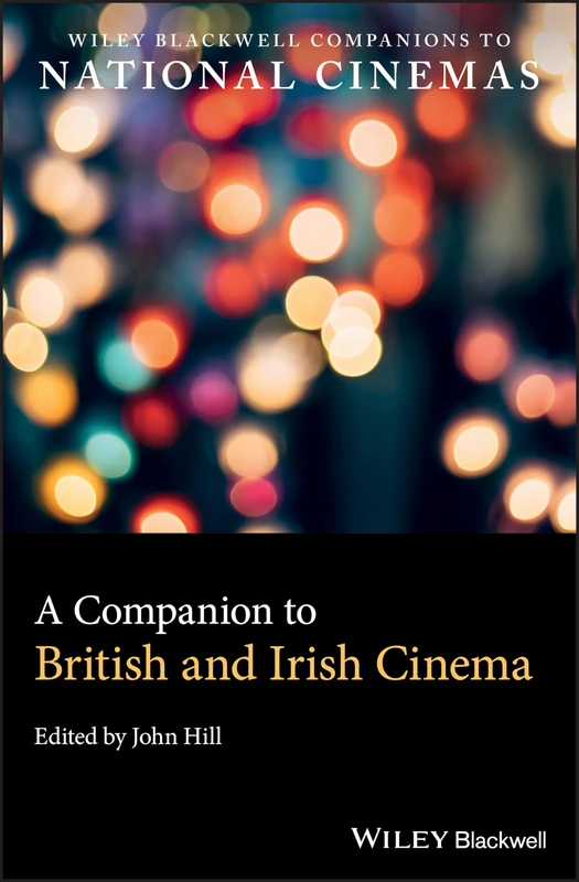 Wiley A Companion to British and Irish Cinema - Film Studies