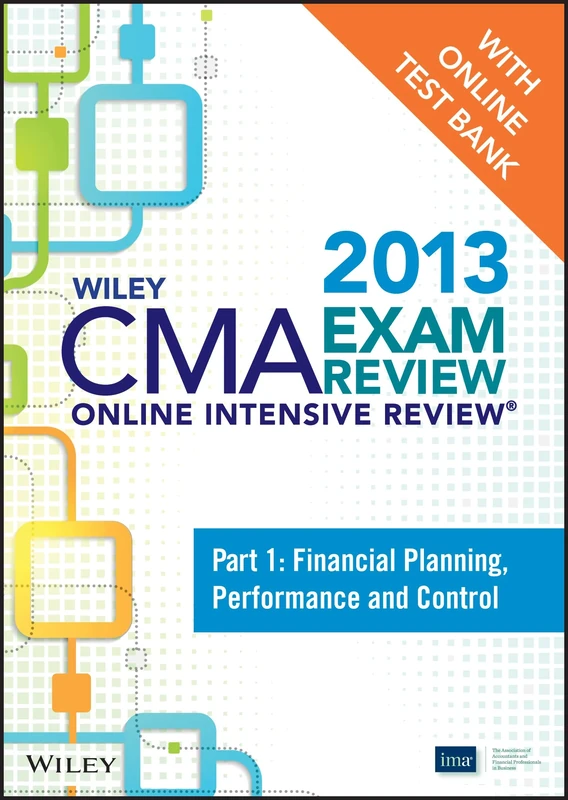 Wiley CMA Exam Review 2013 Online Intensive Review + Test Bank: Part 1, Financial Planning, Performance and Control (Wiley CMA Learning System)
